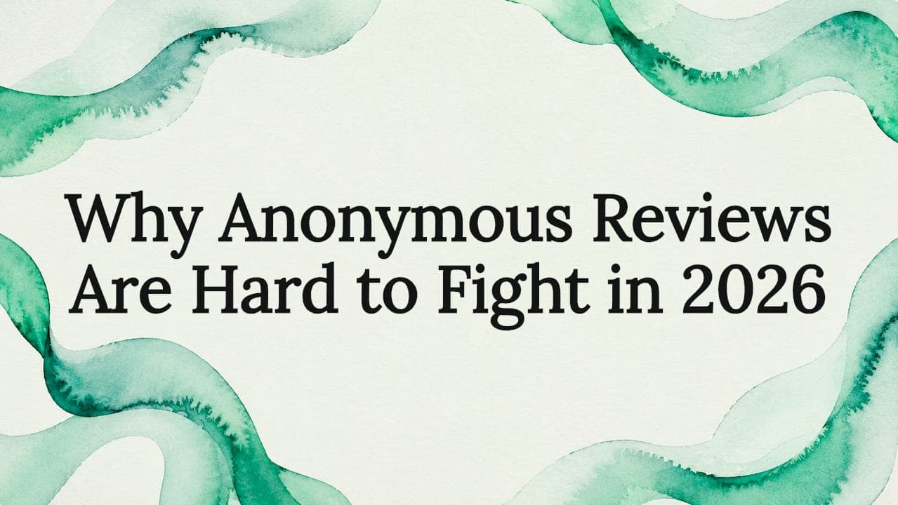 Why Anonymous Reviews Are Hard to Fight in 2026