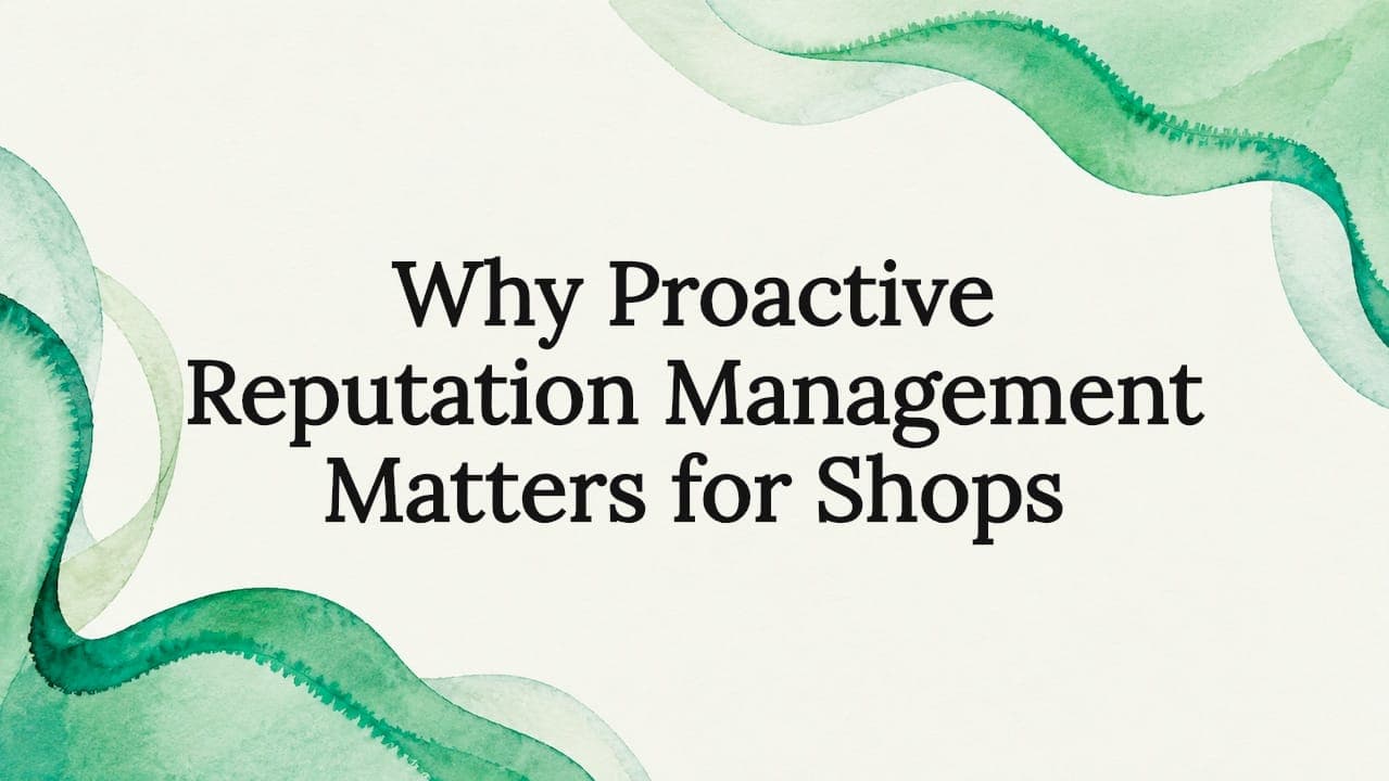Why Proactive Reputation Management Matters for Shops
