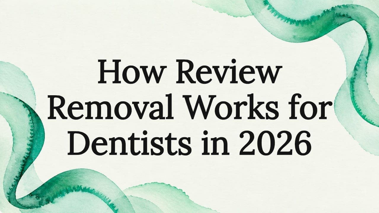How Review Removal Works for Dentists in 2026