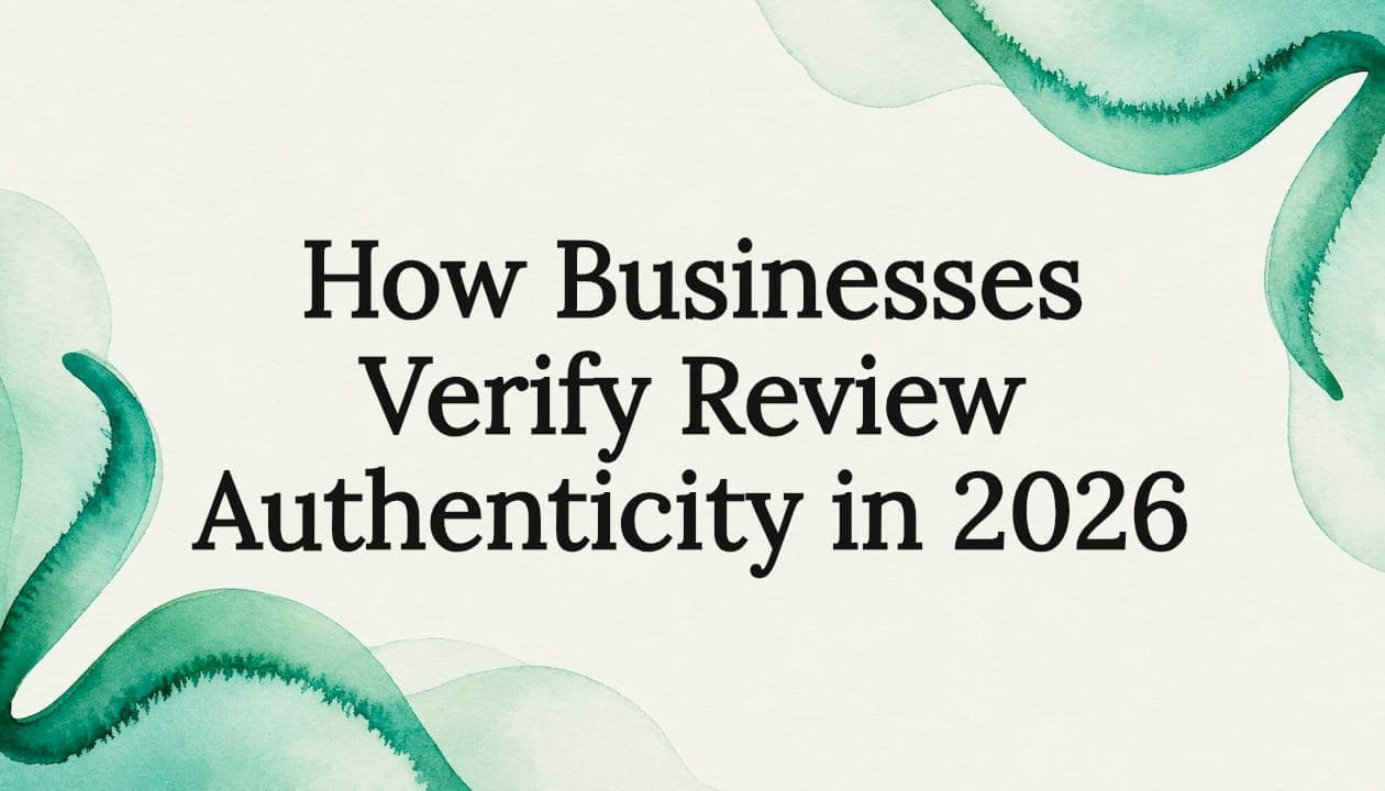 How Businesses Verify Review Authenticity in 2026