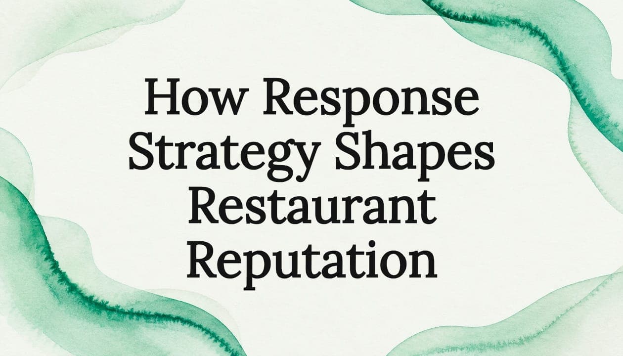 How Response Strategy Shapes Restaurant Reputation