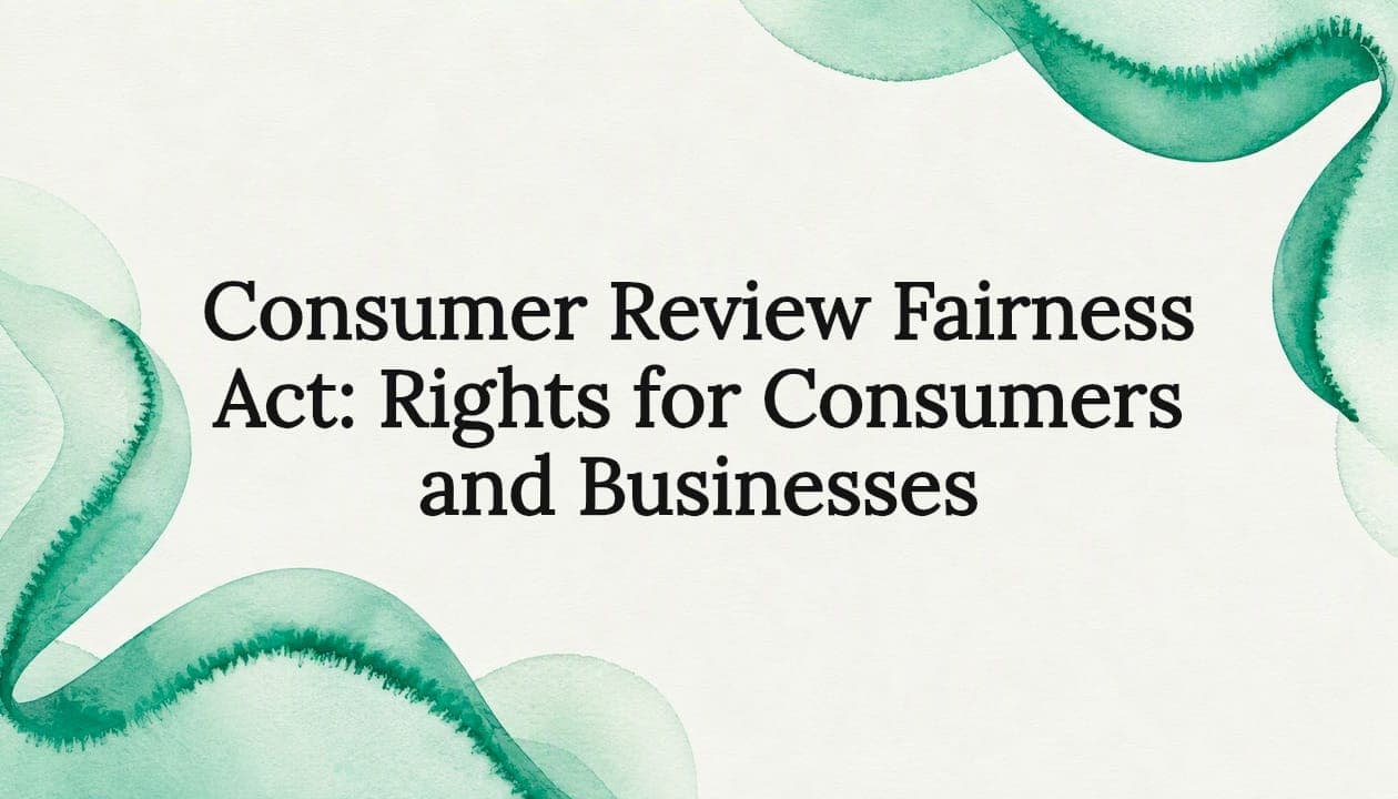 Consumer Review Fairness Act: Rights for Consumers and Businesses
